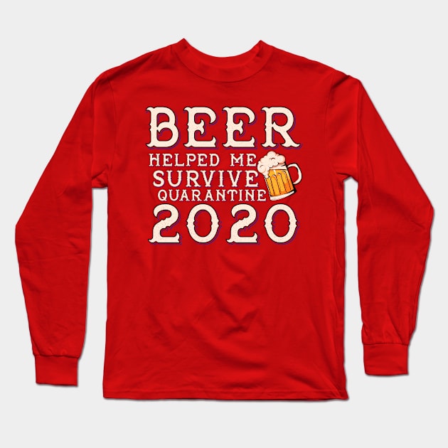 Beer helped me survive quarantine 2020 Long Sleeve T-Shirt by benyamine